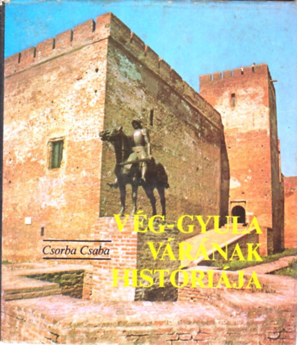 V�g-Gyula v�r�nak hist�ri�ja