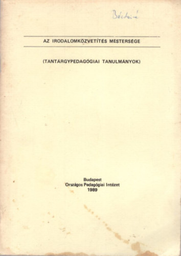 Az irodalomkzvetts mestersge - Tantrgypedaggiai tanulmnyok