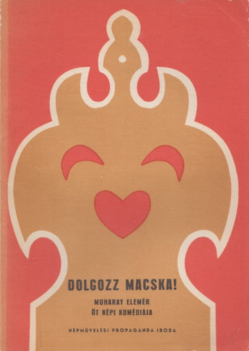 Dolgozz macska! Muharay Elemr t npi komdija