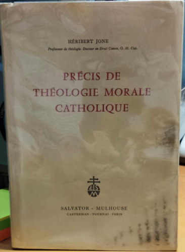 Prcis de thologie morale catholique (A katolikus erklcsteolgia sszefoglalsa)(Salvator Tournai)