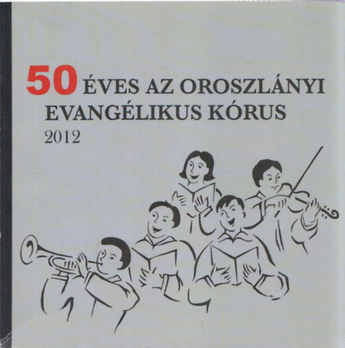 50 ves az oroszlnyi evanglikus krus 1962-2012