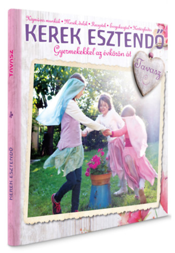 Kerek esztend - Tavasz (Gyermekekkel az vkrn t)