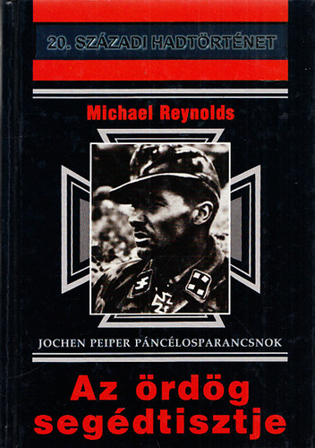 Az rdg segdtisztje (Jochen Peiper pnclosparancsnok)- 20. szzadi hadtrtnet