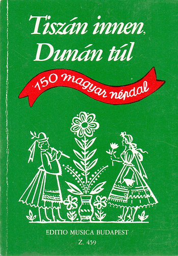 Tiszn innen, Dunn tl -150 magyar npdal