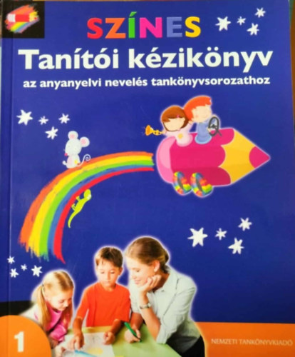 Sz�nes tan�t�i k�zik�nyv az anyanyelvi nevel�s tank�nyvsorozathoz