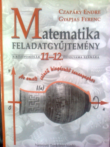 Matematika feladatgyjtemny  a kzpiskolk 11-12. vfolyama szmra