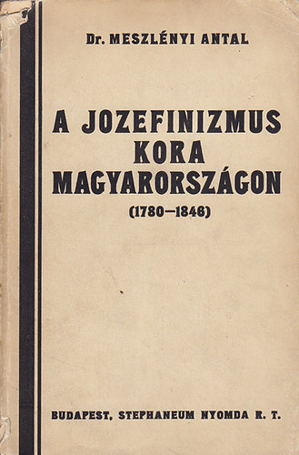 A jozefinizmus kora Magyarorsz�gon (1780-1846)