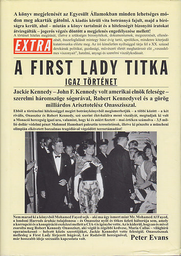 A First Lady titka - IGAZ TRTNET/JACKIE KENNEDY - JOHN F. KENNEDY VOLT AMERIKAI ELNK FELESGE - SZERELMI HROMSZGE SGORVAL, ROBERT KENNEDYVEL S A GRG MILLIRDOS ARISZTOTELSZ ONASSZISSZAL (Nemesis)