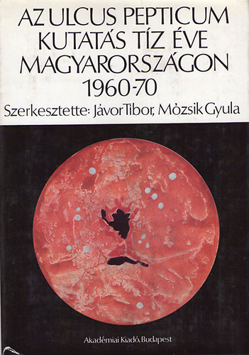Az Ulcus Pepticum kutats tz ve Magyarorszgon 1960-70