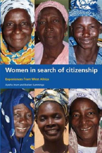 Evelien Kamminga Ayesha Imam - Women in Search of Citizenship: Experiences from West Africa