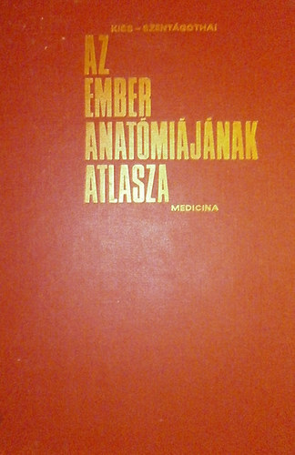Kiss-Szentgothai - Az ember anatmijnak atlasza I-II.
