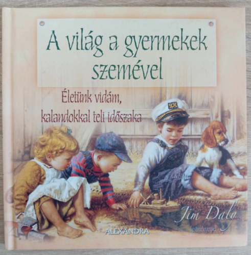 A vilg a gyermekek szemvel - letnk vidm,kalandokkal teli idszaka (Tim Daly festmnyeivel)