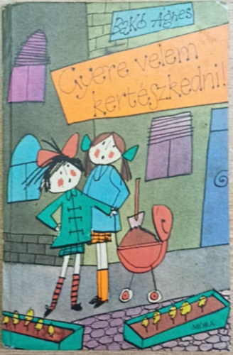 BAk� �gnes - Gyere velem kert�szkedni!