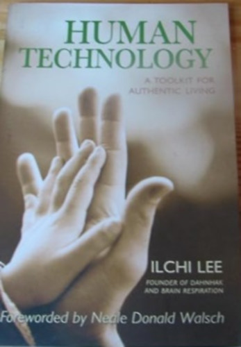 Ilchi Lee - Human Technology: A Toolkit for Authentic Living