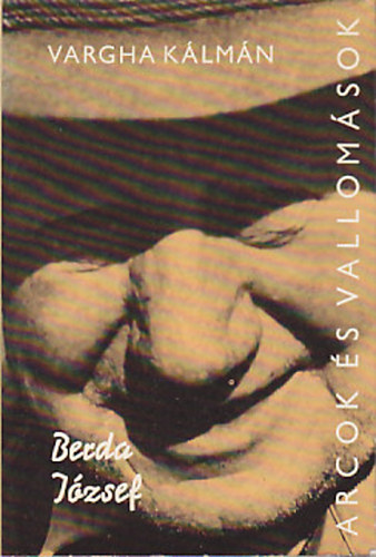 Vargha K�lm�n - Berda J�zsef (Arcok �s vallom�sok)