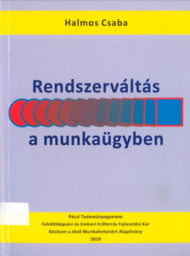 Halmos Csaba - Rendszervlts a munkagyben