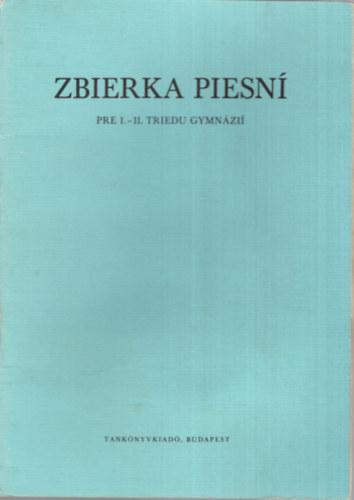 Zbierka Piesn - Pre I-II. triedu gymnzi - Szlovk nyelv kottk