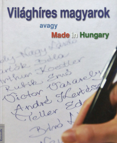 Bolgr Gyrgy - Vilghres magyarok - avagy Made in Hungary