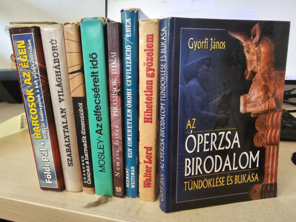 Imre Gbor-Bojcsuk Jzsef-Kiss Jen-Ligeti Rudolf, Brabenec, Mosley, Nemere Istvn, Bermant, C.-Weitzman, M., Walter Lord, Gyrfi Jnos Fldi Pl - 8db trtnelmi regny, KNYVMENT AJNLAT: Harcosok az gen+ Szablytalan vilghbor+ Csaps a harmadik dimenzibl+ Az elfecsrelt id+ Piramisok titkai+ Ebla- Egy ismeretlen kori ...+ Hihetetlen gyzelem+ Az perzsa birodalom t