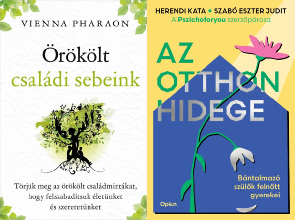 Vienna Pharaon, Herendi Kata Szab� Eszter Judit - 2 db k�nyv az �r�k�lt  csal�dmint�kr�l: �r�k�lt csal�di sebeink  - T�rj�k meg az �r�k�lt csal�dmint�kat, hogy felszabad�tsuk �let�nket �s szeretet�nket + Az otthon hidege - Az otthon hidege - B�ntalmaz� sz�l�k feln�tt gyer