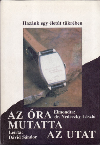 Az �ra mutatta az utat (Haz�nk egy �let�t t�kr�ben)