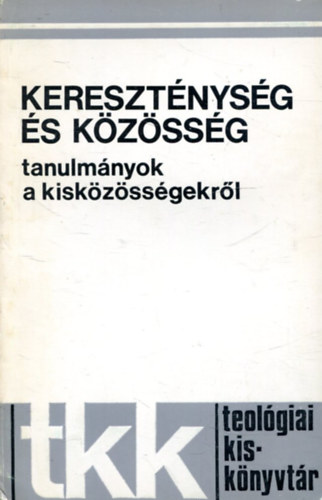 Keresztnysg s kzssg - tanulmnyok a kiskzssgekrl