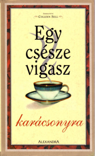 Colleen Sell - Egy cssze vigasz karcsonyra. Trtnetek az rm csaldjrl s a meghitt nnepekrl