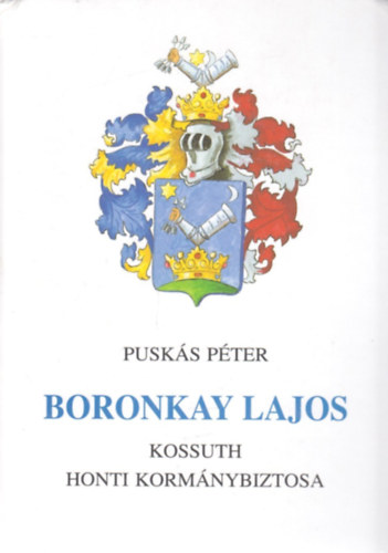 Boronkay Lajos - Kossuth honti korm�nybiztosa