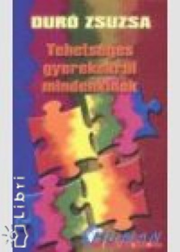 Tehetsges gyerekekrl mindenkinek (Amit a tehetsgfejlesztsrl tudni kell)