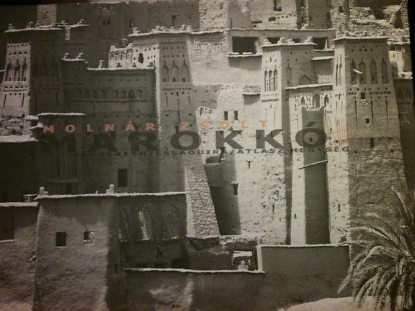 Marokk - Marrakech / Essaoira / Atlasz hegysg