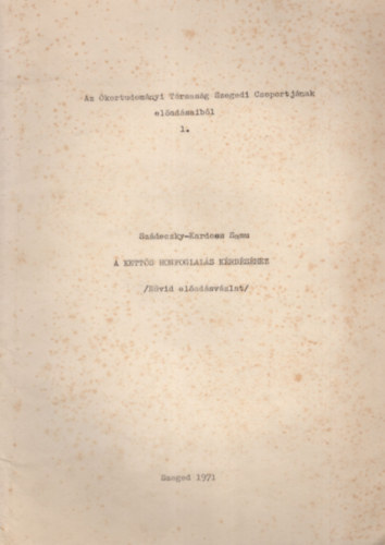 A kett�s honfoglal�s k�rd�s�hez ( R�vid el�ad�sv�zlat ) Az �kortudom�nyi T�rsas�g Szegedi Csoportj�nak el�ad�saib�l 1.