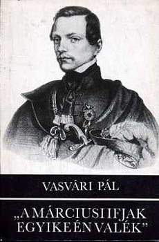 Vasvri Pl - "A mrciusi ifjak egyike n valk"