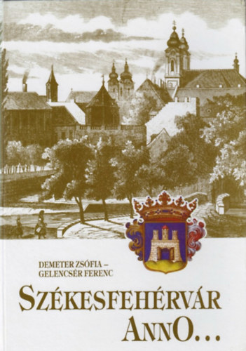 Szkesfehrvr anno...