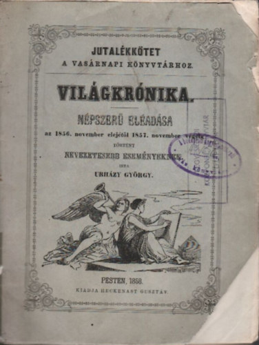 Vilgkrnika (npszer eladsa az 1856. november elejtl 1857. november vgig trtnt nevezetesebb esemnyeknek)- Jutalkktet a Vasrnapi Knyvtrhoz