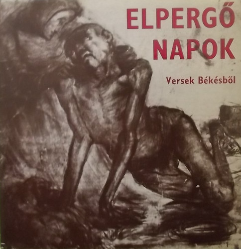 Tth Lajos  (Szerk.) - Elperg napok - Versek Bksbl