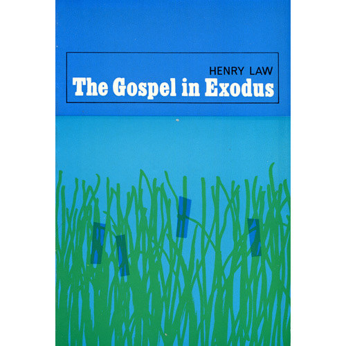 Henry Law - The Gospel is Exodus