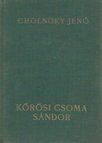 Cholnoky Jen - Krsi Csoma Sndor