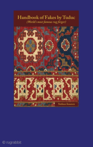 Handbook of Fakes by Tuduc (World's most famous rug forger)