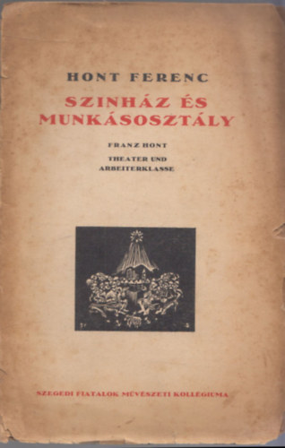 Hont Ferenc - Sznhz s munksosztly - Theater und Arbeitklasse