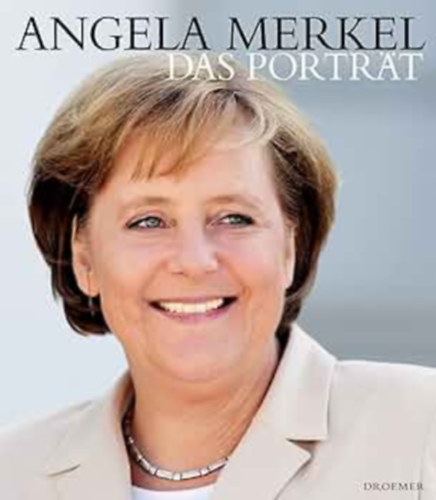 Angela Merkel: Das Portrt