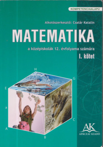Csatr Katalin - Matematika a kzpiskolk 12. vfolyama szmra I. ktet