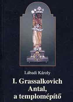 I. Grassalkovich Antal, a templompt