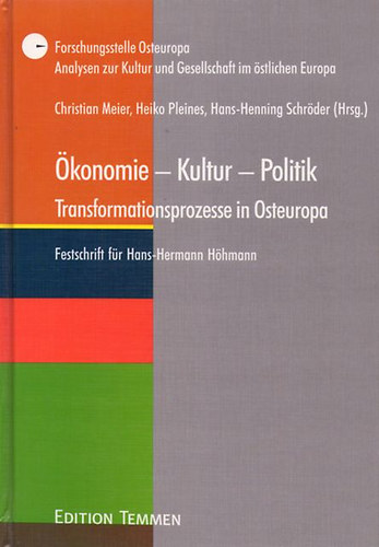 Ch., Pleines, H., Schröder, H.-H. Meier (Hg.) - Ökonomie - Kultur- Politik. Transformationsprozesse in Osteuropa