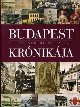 Budapest krnikja - A kezdetektl napjainkig