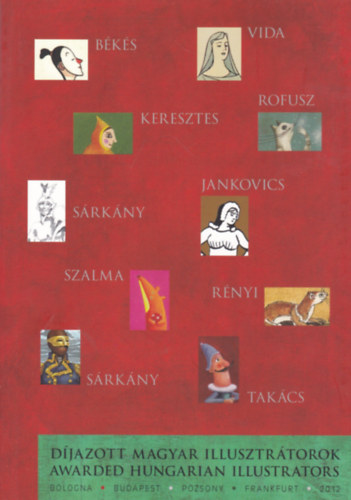 D�jazott magyar illusztr�torok / Awarded Hungarian Illustrators 2012