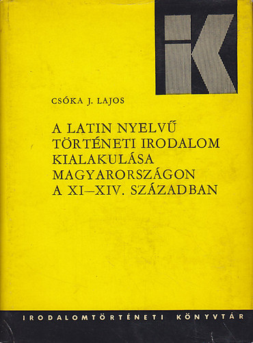 A latin nyelv trtneti irodalom kialakulsa Magyarorszgon a XI-XIV.