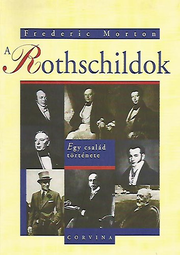 Frederic Morton - A Rothschildok - Egy csald trtnete
