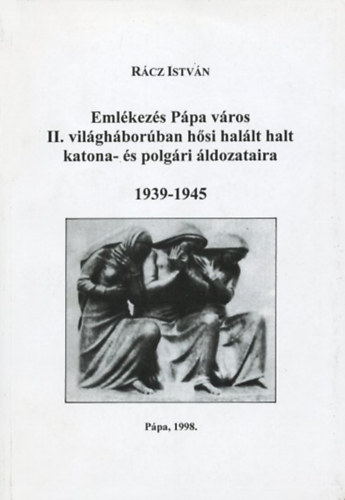 Emlkezs Ppa vros II. vilghborban hsi hallt halt katona- s polgri ldozataira 1939-1945