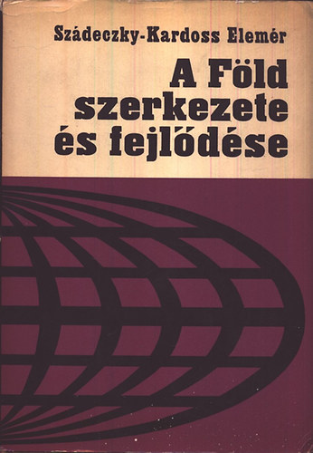 Szdeczky-Kardoss Elemr - A Fld szerkezete s fejldse (Bevezets a kzettanba)