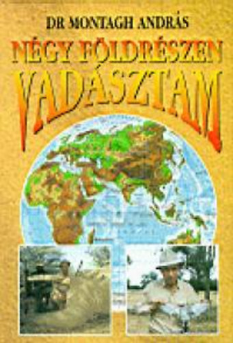 Dr. Montagh Andrs - Ngy fldrszen vadsztam